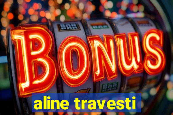 aline travesti