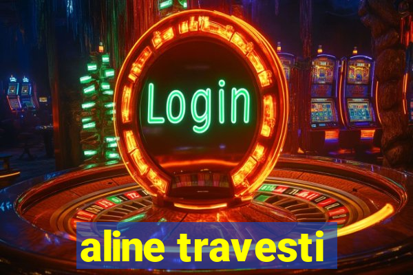 aline travesti
