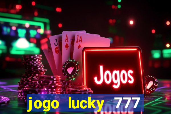 jogo lucky 777 paga mesmo