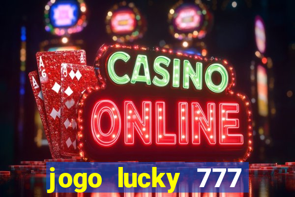 jogo lucky 777 paga mesmo