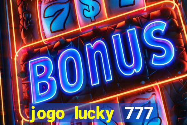 jogo lucky 777 paga mesmo