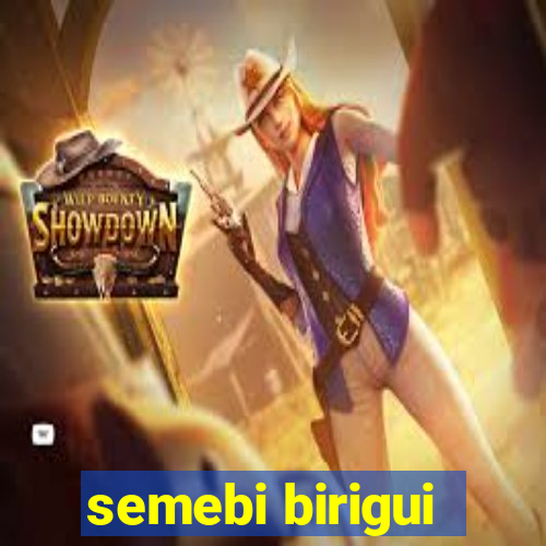 semebi birigui