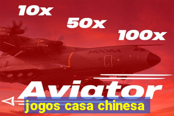 jogos casa chinesa