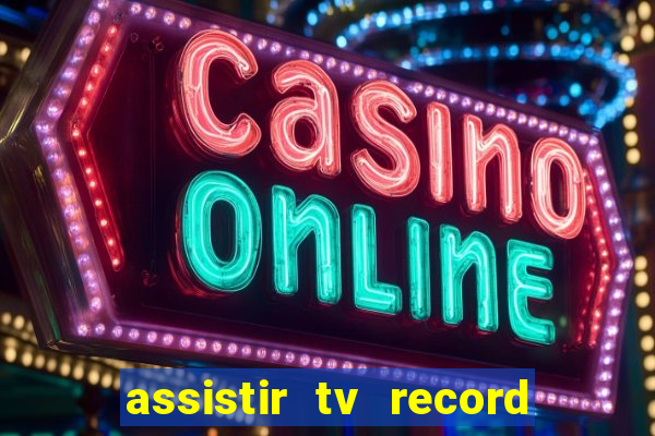 assistir tv record ao vivo