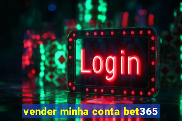 vender minha conta bet365