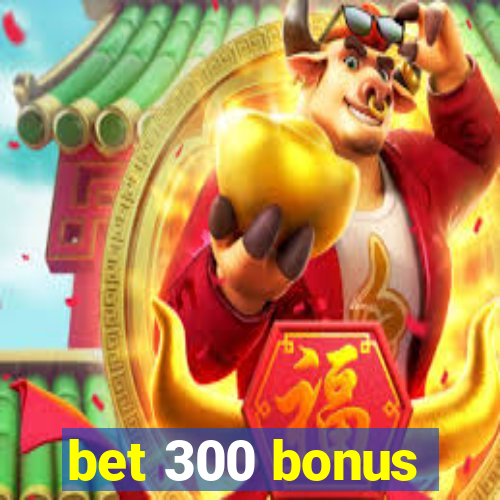 bet 300 bonus