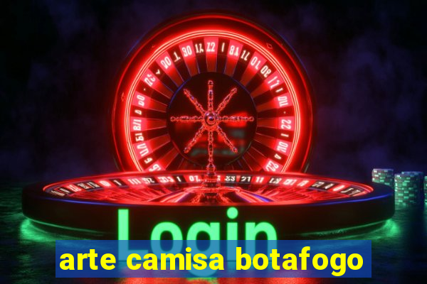 arte camisa botafogo