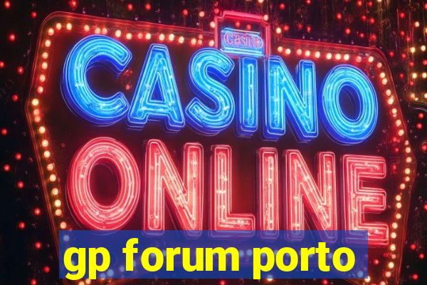 gp forum porto