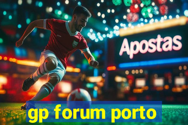 gp forum porto