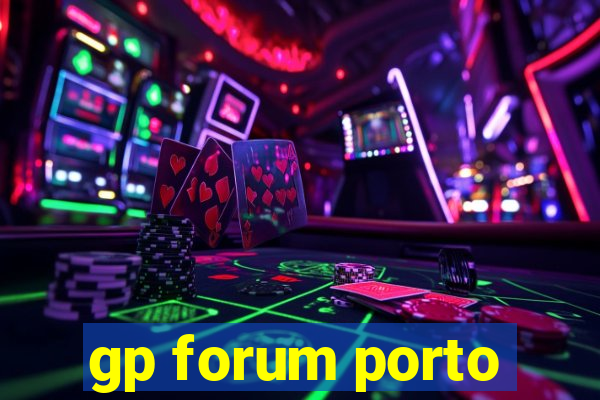 gp forum porto