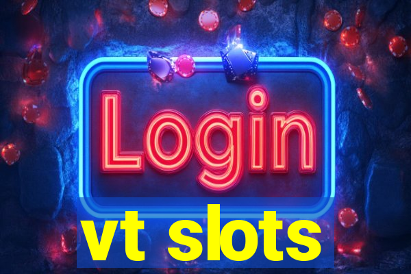 vt slots