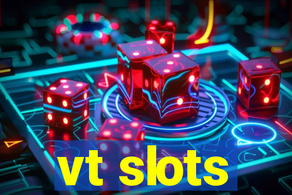 vt slots