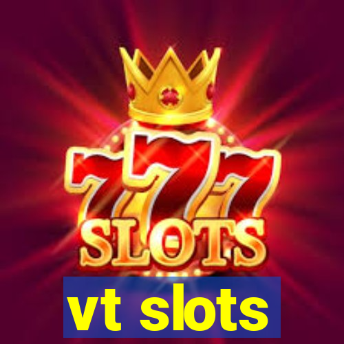 vt slots