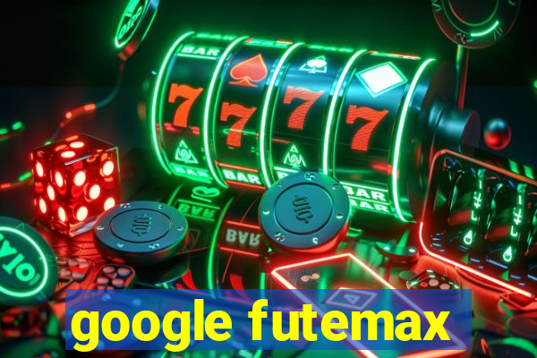 google futemax