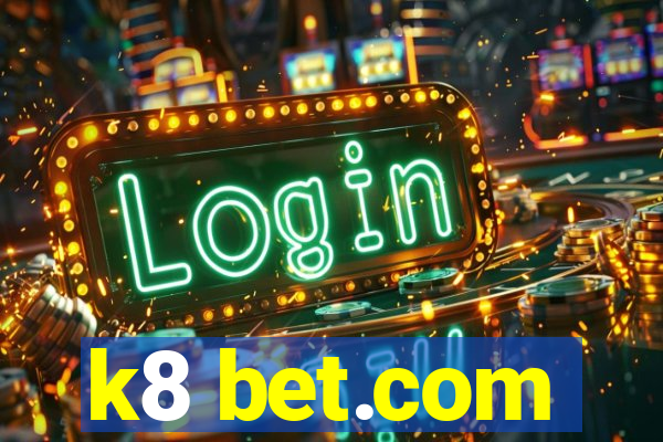 k8 bet.com