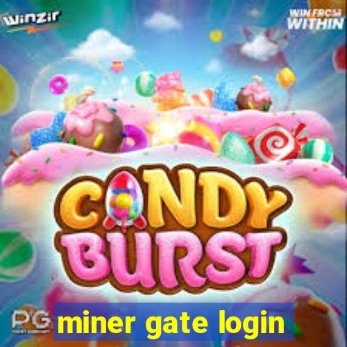 miner gate login