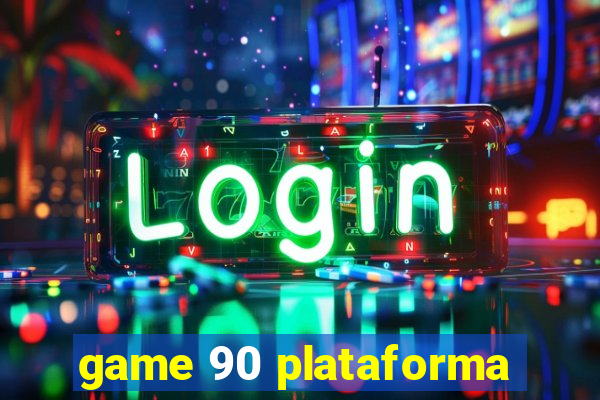 game 90 plataforma
