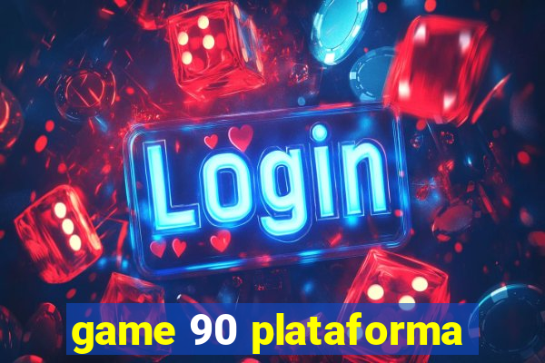 game 90 plataforma