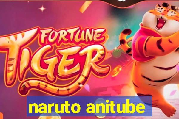 naruto anitube