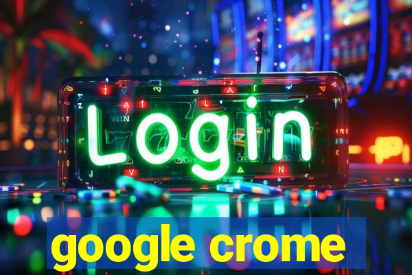 google crome