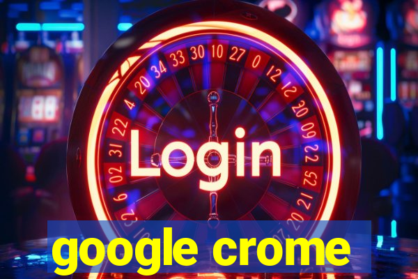 google crome