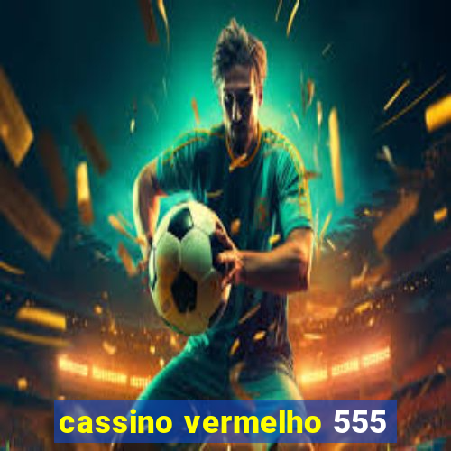 cassino vermelho 555