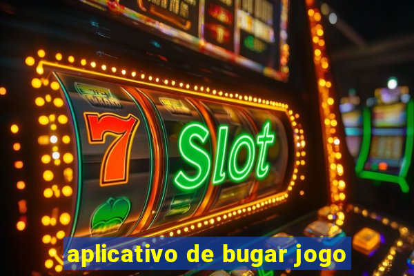 aplicativo de bugar jogo