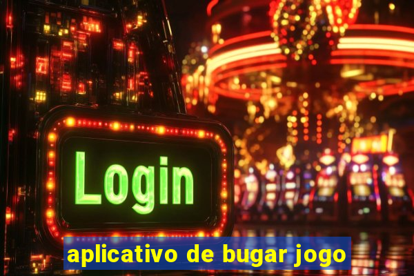 aplicativo de bugar jogo