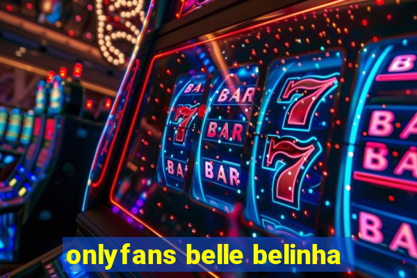 onlyfans belle belinha