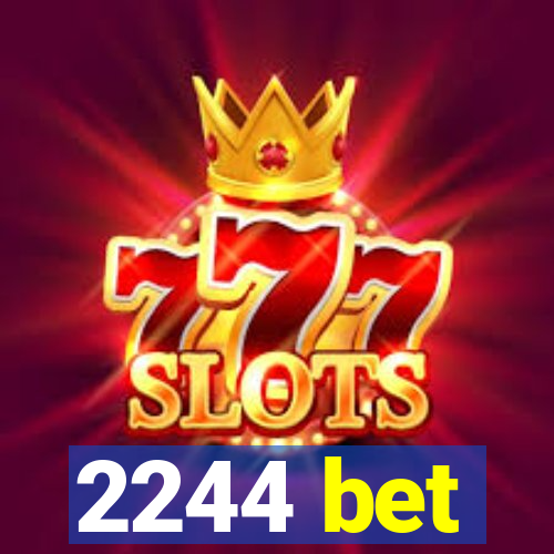 2244 bet