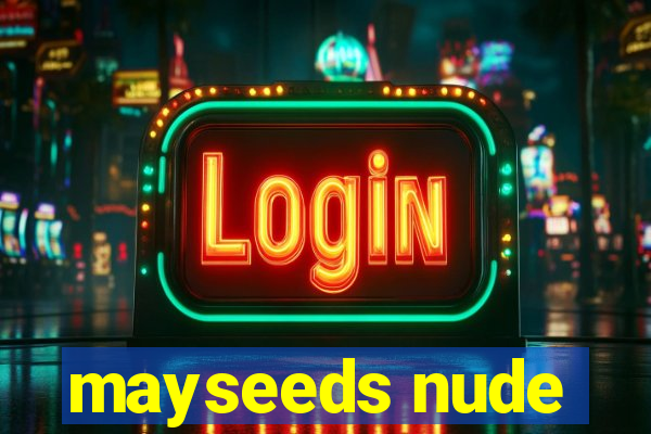 mayseeds nude