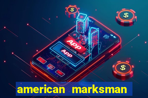 american marksman apk dinheiro infinito