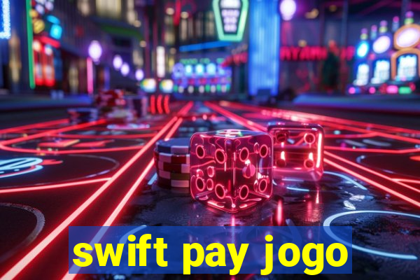 swift pay jogo