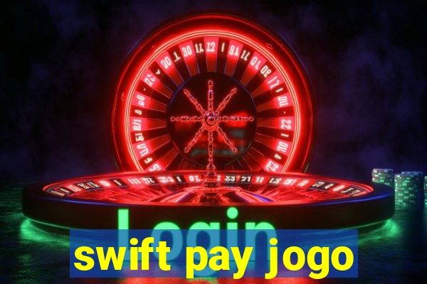 swift pay jogo
