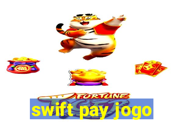 swift pay jogo