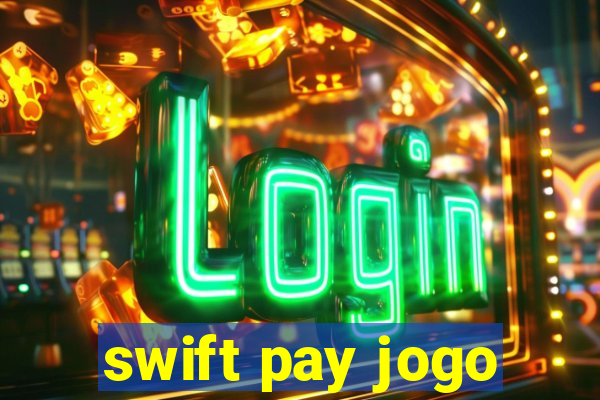 swift pay jogo