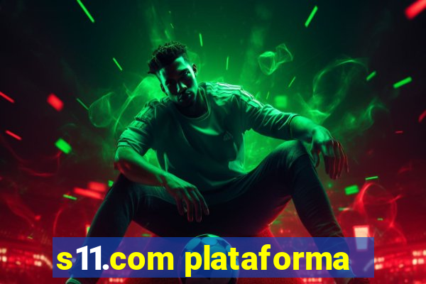 s11.com plataforma