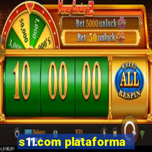 s11.com plataforma
