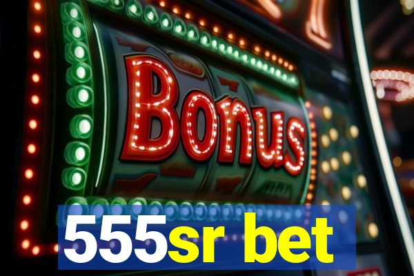 555sr bet