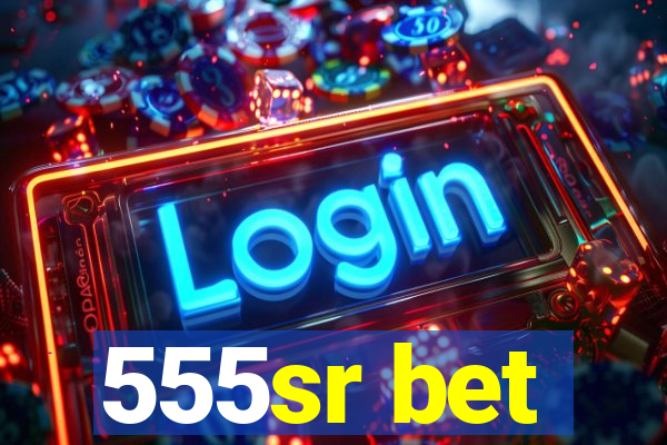 555sr bet