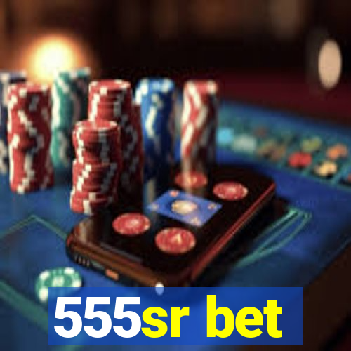 555sr bet