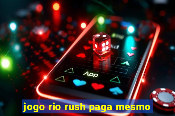 jogo rio rush paga mesmo