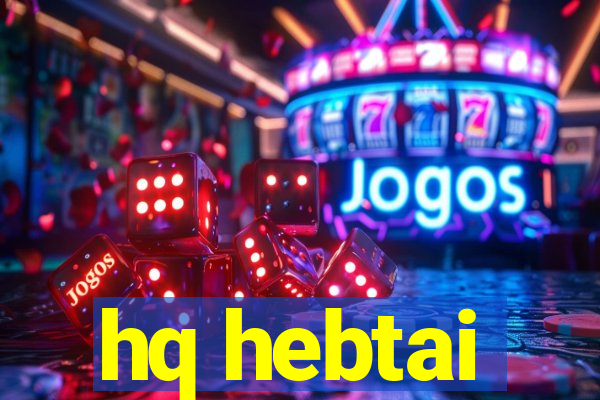hq hebtai