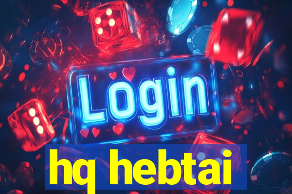 hq hebtai