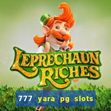 777 yara pg slots paga mesmo