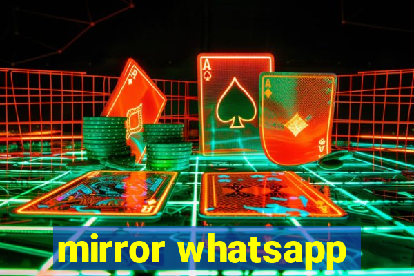 mirror whatsapp