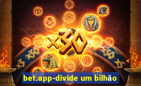 bet.app-divide um bilhão