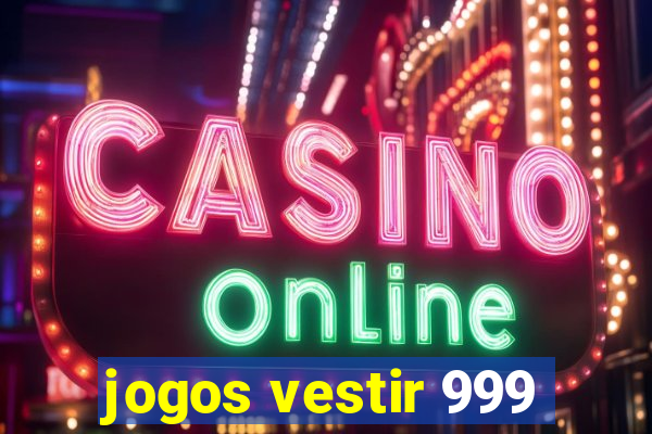 jogos vestir 999