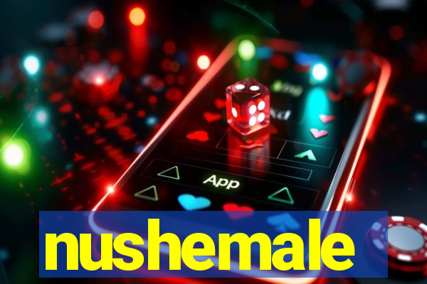 nushemale