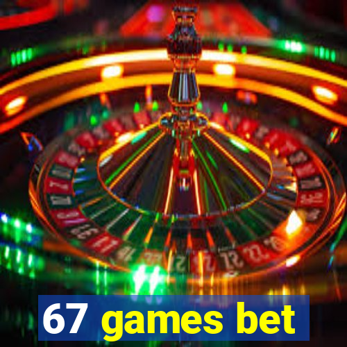 67 games bet